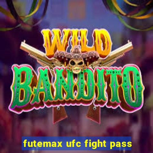 futemax ufc fight pass